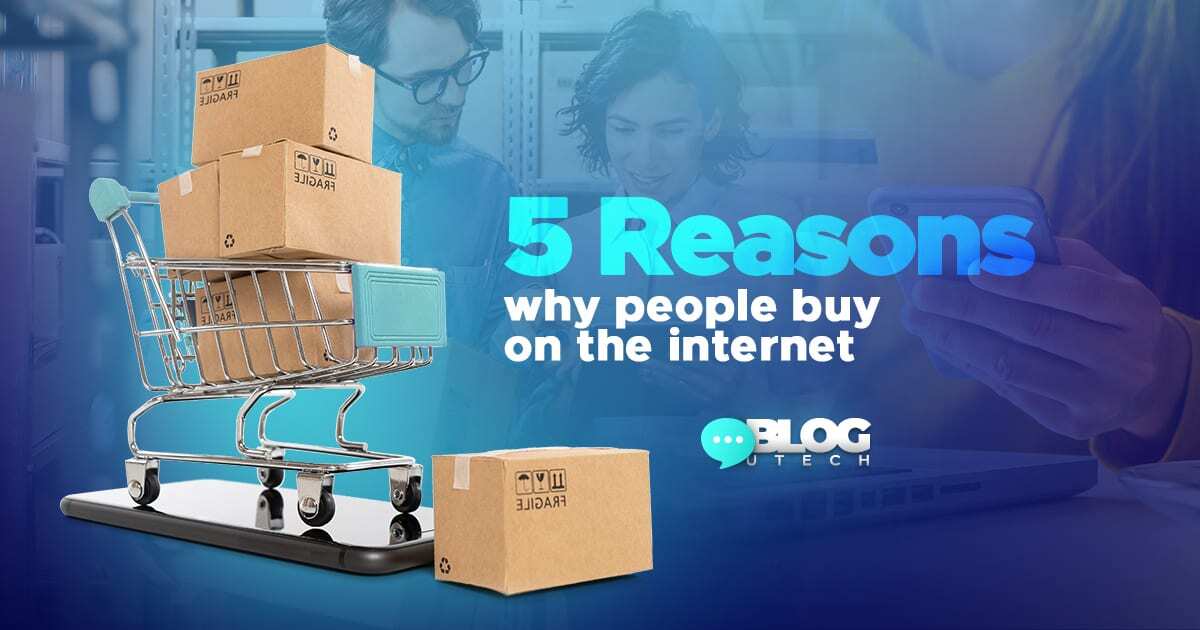 Reasons why people buy on the internet.