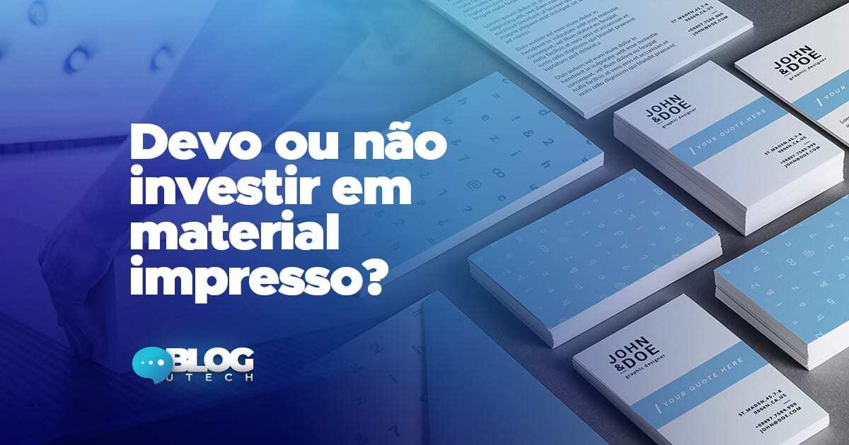 devo ou não investir em material impresso?